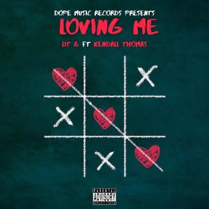 ดาวน์โหลดและฟังเพลง Loving Me (feat. Kendall Thomas) (Explicit) พร้อมเนื้อเพลงจาก Lit G