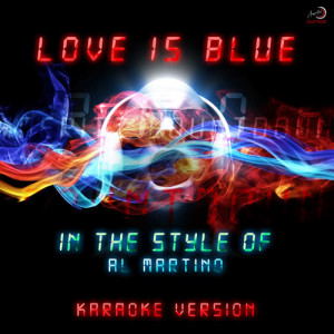 ดาวน์โหลดและฟังเพลง Love Is Blue (In the Style of Al Martino) [Karaoke Version] (Karaoke Version) พร้อมเนื้อเพลงจาก Ameritz Countdown Karaoke