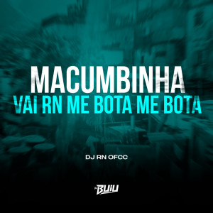 Album Macumbinha- Vai RN me Bota, me Bota (Explicit) from DJ RN OFCC