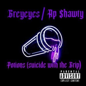 Greyeyes的專輯Potions (suicide with the grip) (feat. Ap $hawty) (Explicit)
