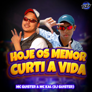 Dengarkan HOJE OS MENOR CURTI A VIDA (Explicit) lagu dari MC GUISTER dengan lirik