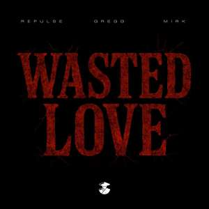 ดาวน์โหลดและฟังเพลง Wasted Love พร้อมเนื้อเพลงจาก Repulse