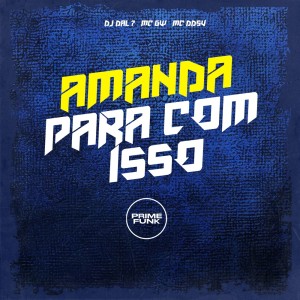 ดาวน์โหลดและฟังเพลง Amanda Para com Isso (Explicit) พร้อมเนื้อเพลงจาก DJ DAL7