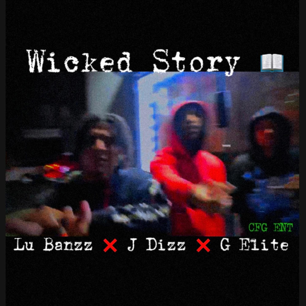 Wicked Story (feat. J Dizzy & G Elite) (Explicit)