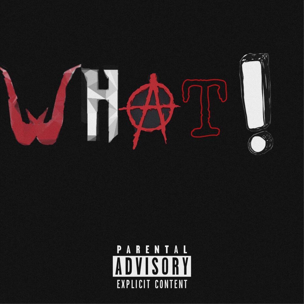 WHAT! (Explicit)