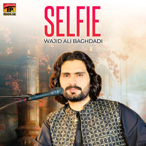 Wajid Ali Baghdadi的專輯Selfie