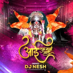 DJ Nesh的專輯Aai Tujha Majha Naat Dj NeSH (feat. Raj Irmali)