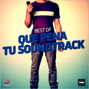 Album Best Of : Que Pena Tu Soundtrack from Various Artists