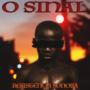 ดาวน์โหลดและฟังเพลง O Sinal พร้อมเนื้อเพลงจาก Resistencia Sonora