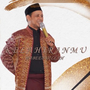 收听HABEEB DILLAH的Kelahiranmu歌词歌曲
