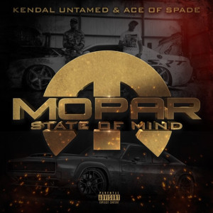 收听Kendal untamed的Mopar State of Mind (Explicit)歌词歌曲