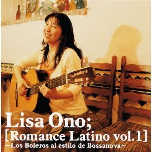 小野麗莎的專輯Romance Latino Vol.1 -Los Boleros Al Estilo De Bossanova-