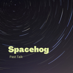 Spacehog的專輯Past Talk