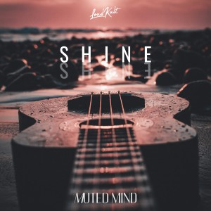 Listen to Shine song with lyrics from Muted Mind