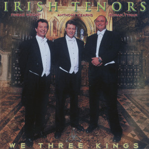 收聽The Irish Tenors的We Three Kings歌詞歌曲