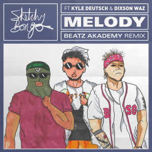 收聽Sketchy Bongo的Melody (feat. Kyle Deutsch & Dixson Waz) (Beatz Akademy Remix)歌詞歌曲