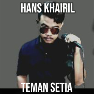 Listen to Teman Setia song with lyrics from Hans Khairil