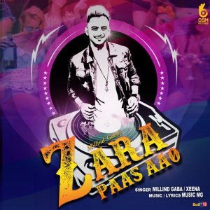 ดาวน์โหลดและฟังเพลง Zara Paas Aao พร้อมเนื้อเพลงจาก Millind Gaba