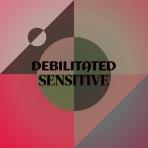 Debilitated Sensitive dari Various