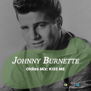 Johnny Burnette的專輯Oldies Mix: Kiss Me