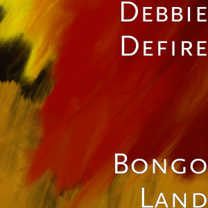 收听Debbie Defire的Bongo Land歌词歌曲