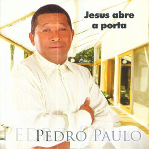 Pedro Paulo的專輯Jesus Abre a Porta