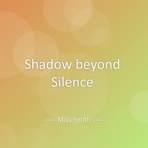 Album Shadow beyond Silence from Miss Smith