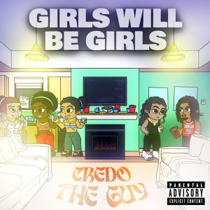 Album Girls Will Be Girls (Explicit) from Credo The Guy