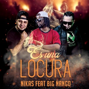 Album Es Una Locura (feat. Big Nango) from Nikas