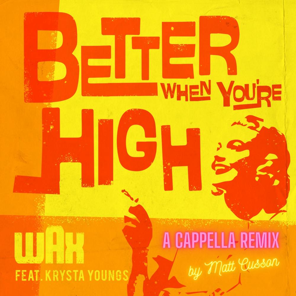 Better When You're High (A Cappella Remix) (Explicit) (A Cappella Remix|Explicit)