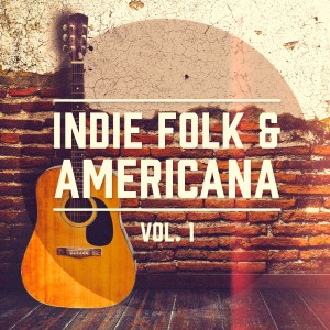 Indie Folk & Americana, Vol. 1 (Eine Auswahl der besten Indie Folk und Americana Musik) dari Verschiedene Interpreten