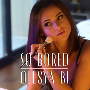 Album So Bored from Olesya Bi