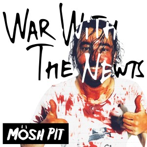 ดาวน์โหลดและฟังเพลง Mösh Pit พร้อมเนื้อเพลงจาก War with the Newts