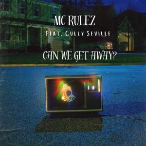 MC Rulez的專輯Can We Get Away? (feat. Cully Seville) [Explicit]