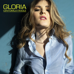 Listen to Centomila favole song with lyrics from Gloria