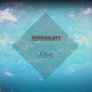 收聽Mihhailoff的Alive歌詞歌曲
