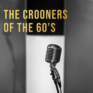 Album The Crooners of the Sixties oleh Various