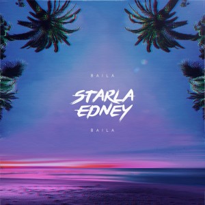 ดาวน์โหลดและฟังเพลง Baila Baila พร้อมเนื้อเพลงจาก Starla Edney