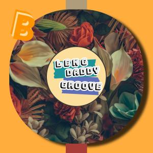 ดาวน์โหลดและฟังเพลง Leng Daddy Groove พร้อมเนื้อเพลงจาก Butty