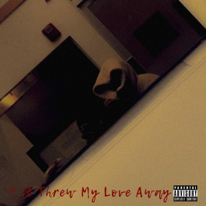 Album Threw My Love Away (Explicit) from Ziggity