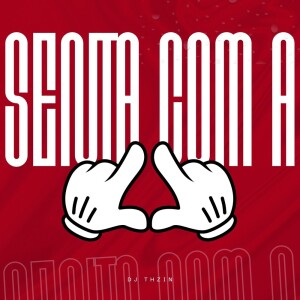 Album senta com a (Remix) (Explicit) from DJ THZIN