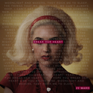 ดาวน์โหลดและฟังเพลง Break Her Heart พร้อมเนื้อเพลงจาก ZZ Ward
