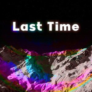 ดาวน์โหลดและฟังเพลง Last Time พร้อมเนื้อเพลงจาก Dibyo