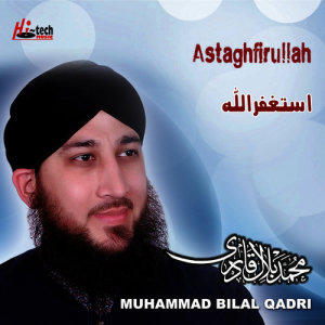 ดาวน์โหลดและฟังเพลง Astaghfirullah พร้อมเนื้อเพลงจาก Muhammad Bilal Qadri