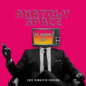 Anatoly Space的專輯Player (2022 Remaster Version)