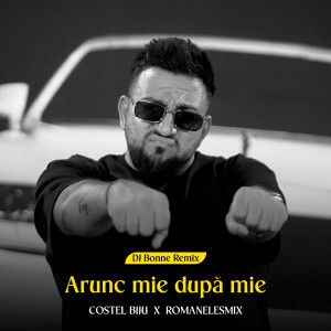 Listen to Arunc mie dupa mie (Dj Bonne Remix) song with lyrics from Costel Biju