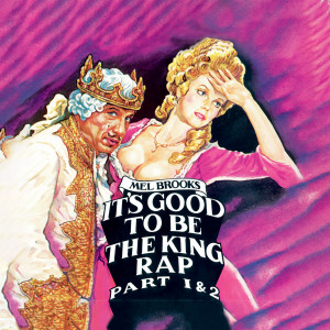 อัลบัม It's Good to Be the King Rap (Part 1 & 2) ศิลปิน Mel Brooks