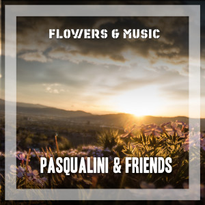 Flowers & Music dari Pasqualini & Friends