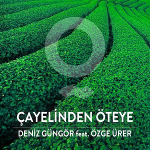 Listen to Çayelinden Öteye song with lyrics from Deniz Güngör