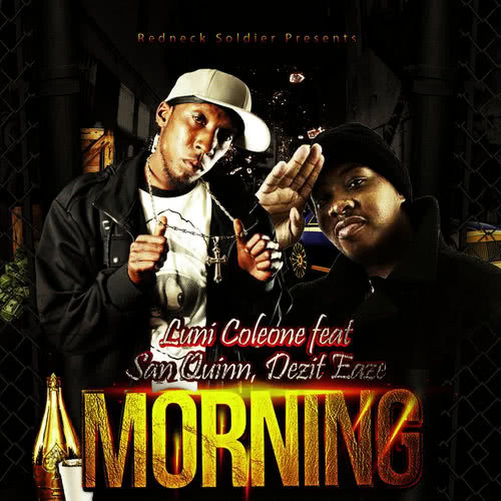 Morning (feat. San Quinn & Dezit Eaze)